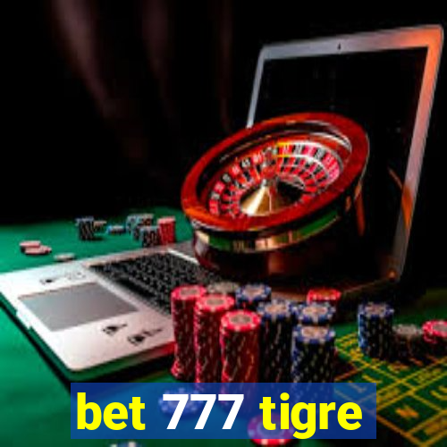 bet 777 tigre